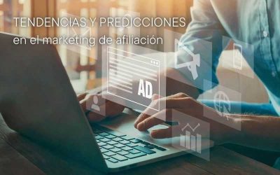 Tendencias y predicciones en el marketing de afiliación: Lo que debes saber para mantenerte a la vanguardia