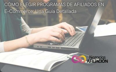 Cómo Elegir Programas de Afiliados en E-Commerce: Una Guía Detallada
