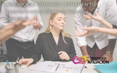 Los Errores Comunes a Evitar en tu Trayectoria como Afiliado de Comercio Electrónico