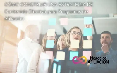 Cómo Construir una Estrategia de Contenido Efectiva para Programas de Afiliación