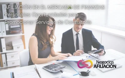 Afiliación en el Mercado de Finanzas Personales: Oportunidades para Promocionar Servicios de Consultoría