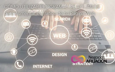 Cómo Utilizar Programas de Afiliados para Aumentar el Tráfico de tu Página Web